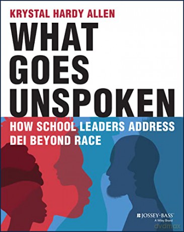 What Goes Unspoken How School Leaders [KSIĄŻKA]
