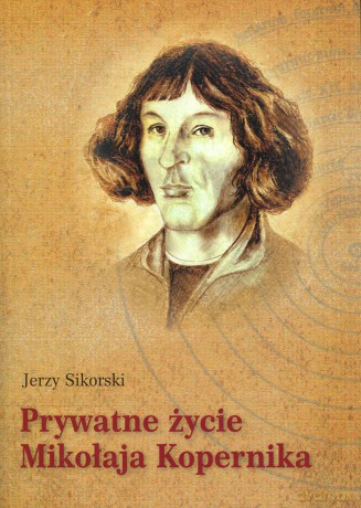 Prywatne Życie Mikołaja Kopernika - Sikorski J. [KSIĄŻKA]