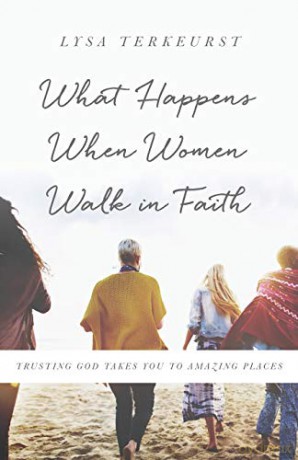 What Happens When Women Walk In Faith - Lysa Terkeurst [KSIĄŻKA]