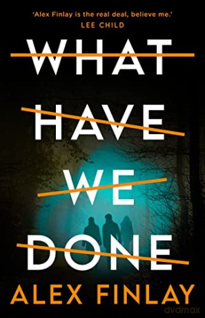 What Have We Done - Alex Finlay [KSIĄŻKA]