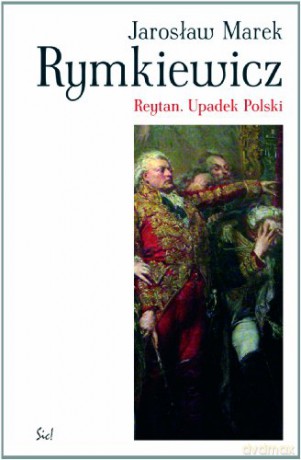 Reytan. Upadek Polski - Rymkiewicz M. [KSIĄŻKA]