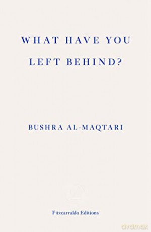 What Have You Left Behind - Bushra Al-Maqtari [KSIĄŻKA]