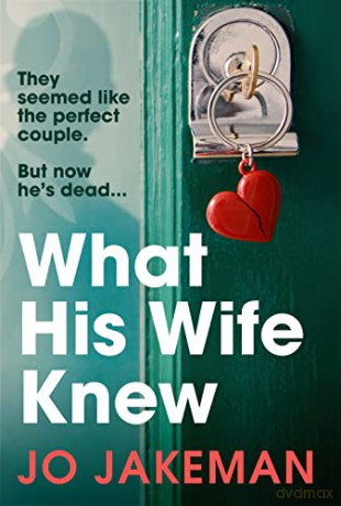 What His Wife Knew - Jo Jakeman [KSIĄŻKA]