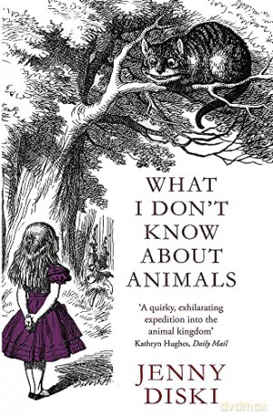 What I Dont Know About Animals - Jenny Diski [KSIĄŻKA]