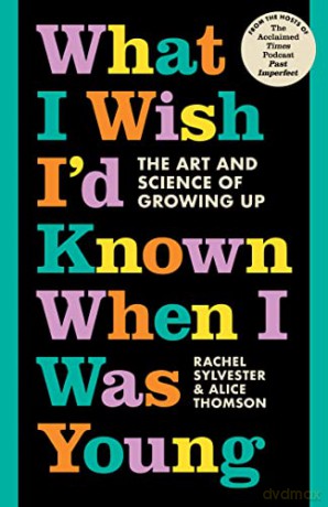 What I Wish Id Known When I Was Young - Rachel Sylvester [KSIĄŻKA]