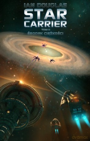 Star Carrier 2. Środek Ciężkości - Douglas I. [KSIĄŻKA]