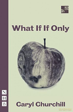 What If If Only - Caryl Churchill [KSIĄŻKA]