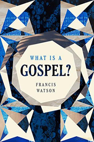 What Is A Gospel - Francis Watson [KSIĄŻKA]