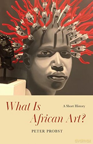 What Is African Art - Peter Probst [KSIĄŻKA]