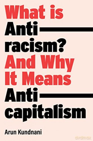 What Is Antiracism - Arun Kundnani [KSIĄŻKA]