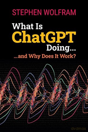 What Is Chatgpt Doing... - Stephen Wolfram [KSIĄŻKA]