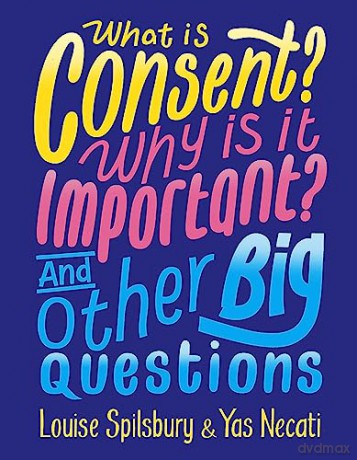 What Is Consent Why Is It Important - Yas Necati [KSIĄŻKA]