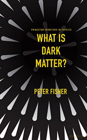 What Is Dark Matter - Peter Fisher [KSIĄŻKA]