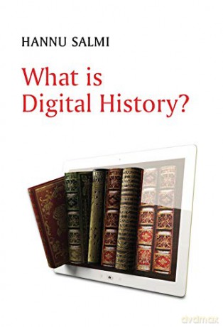 What Is Digital History - Hannu Salmi [KSIĄŻKA]