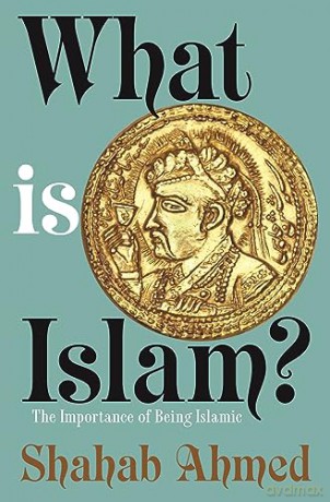 What Is Islam - Shahab Ahmed [KSIĄŻKA]