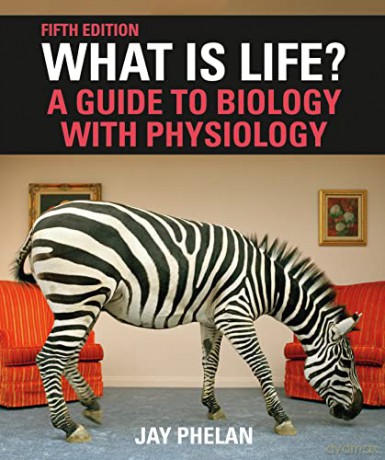 What Is Life A Guide To Biology/Physiolo - Jay Phelan [KSIĄŻKA]