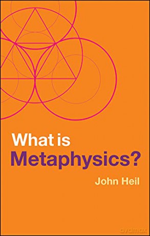 What Is Metaphysics - John Heil [KSIĄŻKA]
