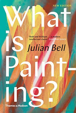 What Is Painting - Julian Bell [KSIĄŻKA]