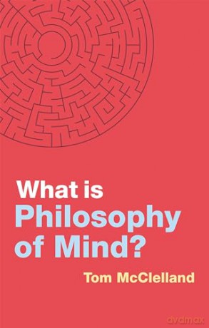 What Is Philosophy Of Mind - Tom Mcclelland [KSIĄŻKA]