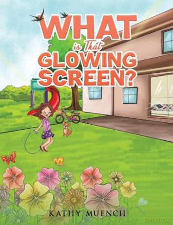 What Is That Glowing Screen - Kathy Muench [KSIĄŻKA]