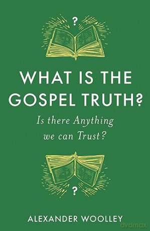 What Is The Gospel Truth - Woolley Alexander [KSIĄŻKA]