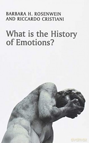 What Is The History Of Emotions - Barbara H Rosenwein [KSIĄŻKA]