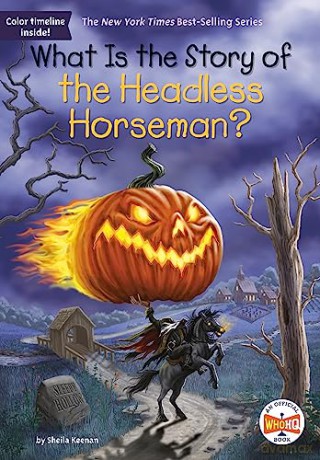 What Is The Story Of The Headless Horsem - Sheila Keenan [KSIĄŻKA]