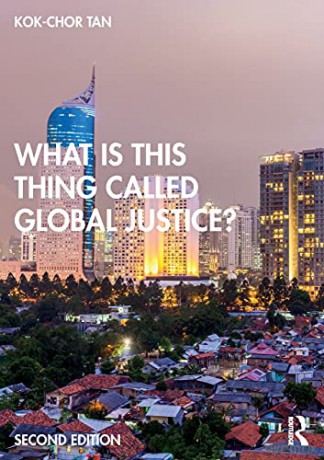 What Is This Thing Called Global Justice - Kok-Chor Tan [KSIĄŻKA]