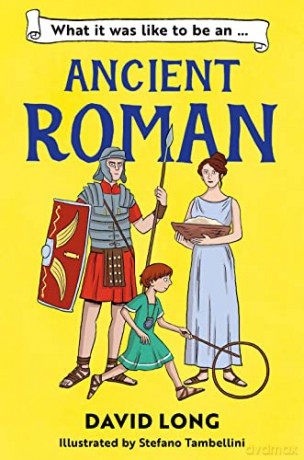 What It Was Like To Be An Ancient Roman - David Long [KSIĄŻKA]