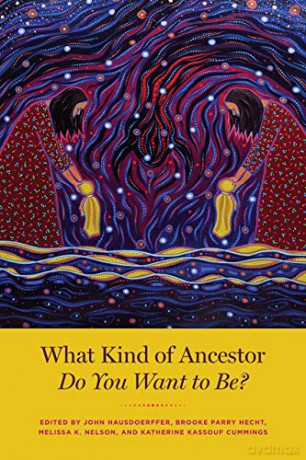 What Kind Of Ancestor Do You Want To Be - John Hausdoerffer [KSIĄŻKA]