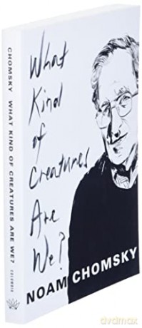 What Kind Of Creatures Are We - Noam Chomsky [KSIĄŻKA]