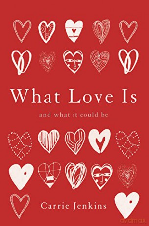 What Love Is - Carrie S I Jenkins [KSIĄŻKA]