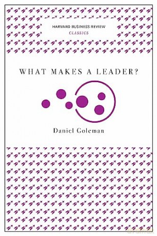 What Makes A Leader - Daniel Goleman [KSIĄŻKA]