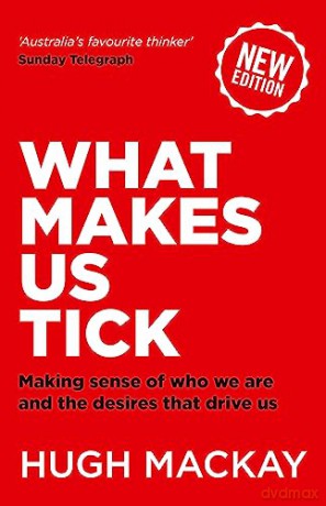 What Makes Us Tick - Hugh Mackay [KSIĄŻKA]