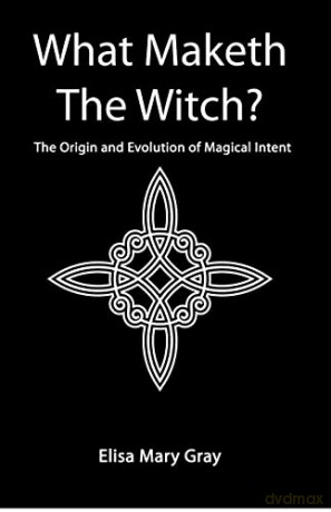 What Maketh The Witch - Elisa Mary Gray [KSIĄŻKA]
