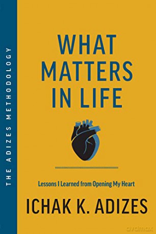 What Matters In Life - Ichak K. Adizes [KSIĄŻKA]