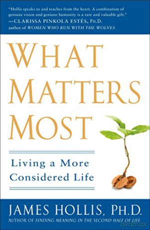 What Matters Most - James Hollis [KSIĄŻKA]