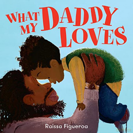 What My Daddy Loves - Raissa Figueroa [KSIĄŻKA]
