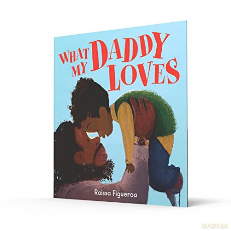 What My Daddy Loves - Raissa Figueroa [KSIĄŻKA]