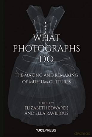 What Photographs Do - Elizabeth Edwards [KSIĄŻKA]