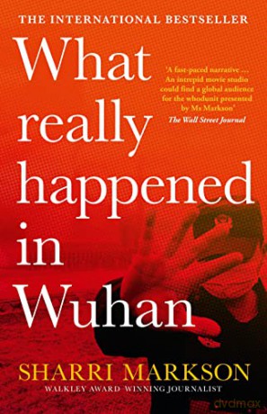 What Really Happened In Wuhan A Virus Li - Sharri Markson [KSIĄŻKA]