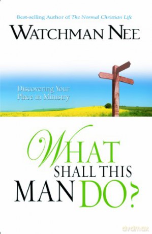 What Shall This Man Do - Watchman Nee [KSIĄŻKA]