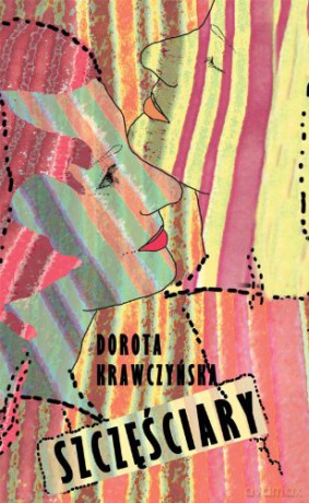 Szczęściary - Krawczyńska D. [KSIĄŻKA]