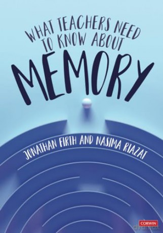 What Teachers Need To Know About Memory - Jonathan Firth [KSIĄŻKA]