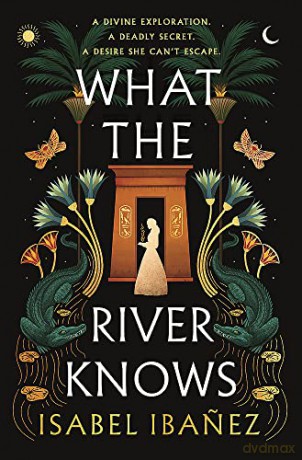 What The River Knows - Isabel Ibanez [KSIĄŻKA]