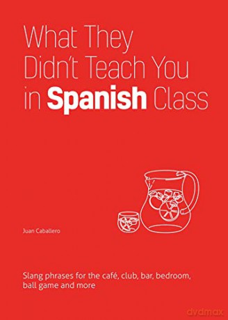 What They Didnt Teach You/Spanish Class - Juan Caballero [KSIĄŻKA]