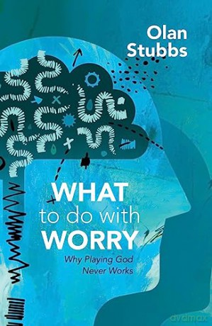 What To Do With Worry - Olan Stubbs [KSIĄŻKA]