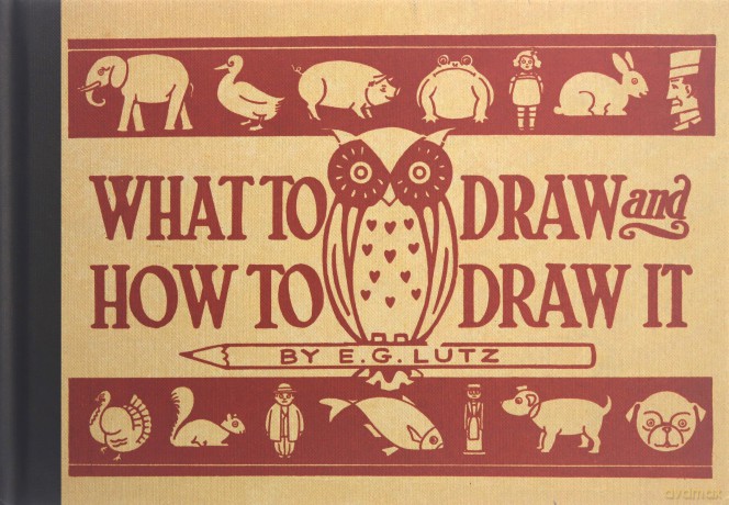 What To Draw And How To Draw It - E G Lutz [KSIĄŻKA]
