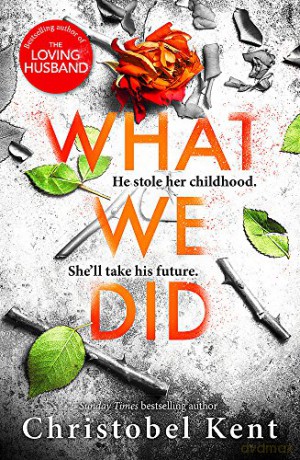 What We Did - Christobel Kent [KSIĄŻKA]