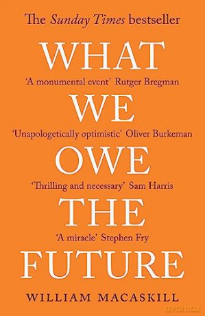 What We Owe The Future A Million Yr View - William Macaskill [KSIĄŻKA]